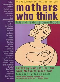 Mothers Who Think : Tales Of Reallife Parenthood