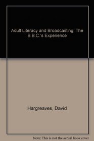 Adult literacy and broadcasting: The BBC's experience : a report to the Ford Foundation
