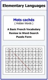Mots Caches - A Basic French Vocabulary Review in Word-Search Puzzle Form (French Edition)