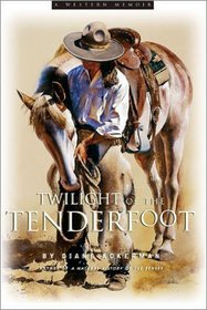 Twilight of the Tenderfoot: A Western Memoir