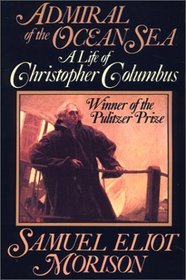 Admiral of the Ocean Sea : A Life of Christopher Columbus