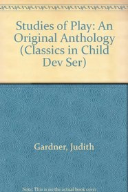 Studies of Play: An Original Anthology (Classics in Child Dev Ser)