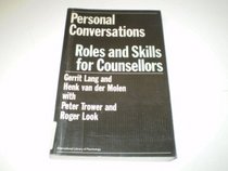 Personal Conversations: Roles and Skills for Counsellors (International Library of Psychology Series)