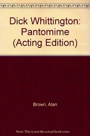 Dick Whittington: Pantomime (Acting Edition)