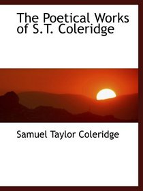 The Poetical Works of S.T. Coleridge