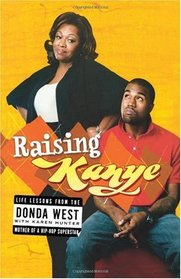 Raising Kanye: Life Lessons from the Mother of a Hip-Hop Superstar