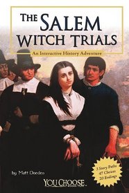 The Salem Witch Trials: An Interactive History Adventure (You Choose Books: An Interactive History Adventure)