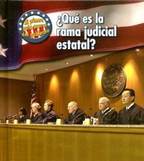 Que Es La Rama Judicial Estatal?/ What's the State Judicial Branch? (Mi Primera Guia Acera Del Gobierno/ First Guide to Government) (Spanish Edition)