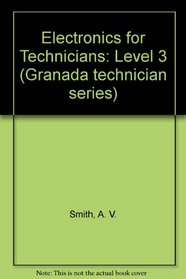Electronics for Technicians: Level Three (Granada Technician Series)