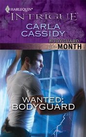 Wanted: Bodyguard (Bodyguard of the Month) (Harlequin Intrigue, No 1221)