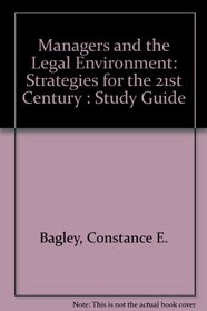 Managers and the Legal Environment: Strategies for the 21st Century : Study Guide