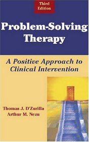 Problem-Solving Therapy: A Positive Approach to Clinical Intervention, Third Edition (Springer Series on Behavior Therapy and Behavioral Medicine)