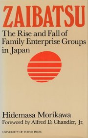 Zaibatsu: The Rise and Fall of Family Enterprise Groups in Japan