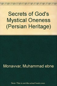 The Secrets of God's Mystical Oneness, Or, the Spiritual Stations of Shaikh Abu Said = Asrar Al-Towhid Fi Maqamat Al-Seyk Abi Said (Persian Heritage)