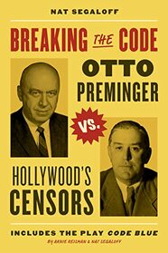 Breaking the Code: Otto Preminger versus Hollywood?s Censors