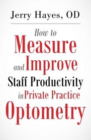How to Measure and Improve Staff Productivity in Private Practice Optometry