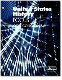 United States history: Focus on economics (Focus) (Focus on Economics) (Focus on Economics)