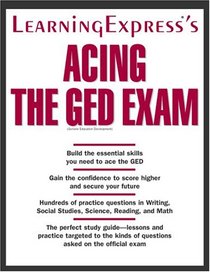 Acing The GED Exam (Acing the Ged)