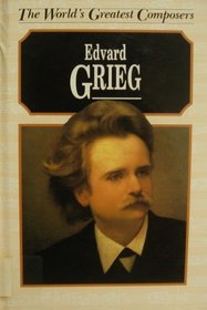 Edvard Grieg (The world's greatest composers)
