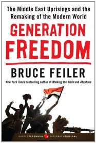 Generation Freedom: The Middle East Uprisings and the Remaking of the Modern World