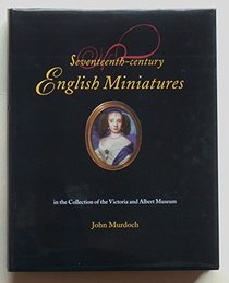 Seventeenth-century English Miniatures in the Collection of the Victoria and Albert Museum