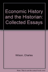 Economic history and the historian: Collected essays