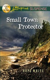 Small Town Protector (Love Inspired Suspense, No 301)