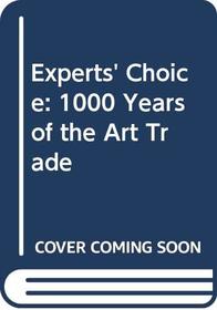 Experts' Choice: 1000 Years of the Art Trade