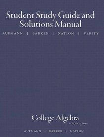 Aufmann, College Algebra Student Guide And Solutions Manual 6e