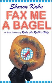 Fax Me a Bagel (Ruby, the Rabbi's Wife, Bk 1)