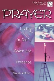 Prayer: Living In God's Power And Presence (20/30 Bible Study for Young Adults)