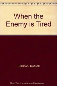 When the Enemy Is Tired