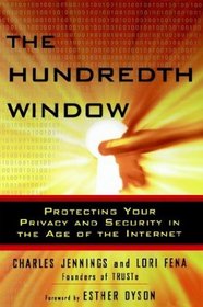 The Hundredth Window : Protecting Your Privacy and Security In the Age of the Internet