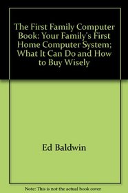 The First Family Computer Book: Your Family's First Home Computer System: What It Can Do, and How to Buy Wisely (Chilton Needlework Series)