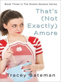That's (Not Exactly) Amore (Drama Queens, Bk 3) (Large Print)