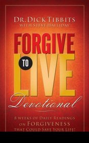 Forgive to Live Devotional:: 8 Weeks of Daily Readings on Forgiveness That Could Change Your Life