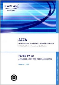P7 Advanced Audit and Assurance AAA (INT): Exam Kit (Acca)