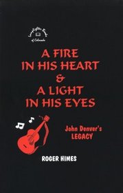A Fire in His Heart  A Light in His Eyes: John Denver's Legacy