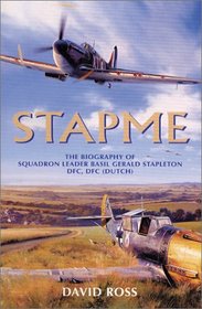 STAPME: The Biography of Squadron Leader Basil Gerald Stapleton DFC, Dutch Flying Cross
