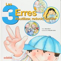Las 3 erres. Reutilizar, reducir y reciclar (Spanish Edition)