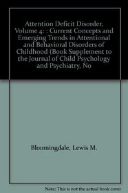 Attention Deficit Disorder, Volume 4: : Current Concepts and Emerging Trends in Attentional and Behavioral Disorders of Childhood (Book Supplement to the Journal of Child Psychology and Psychiatry, No