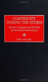 Continuity during the Storm: Boissy d'Anglas and the Era of the French Revolution (Contributions to the Study of World History)