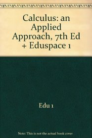 Calculus: an Applied Approach, 7th Ed + Eduspace 1