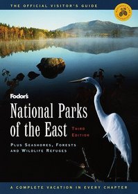 National Parks of the East, 3rd Edition : Plus Seashores, Forests and Wildlife Refuges (Fodor's National Parks of the East)