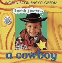 I Wish I Were a Cowboy (I Wish I Were...(World Hardcover))