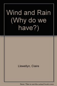 Why Do We Have? Wind and Rain (Why Do We Have?   Series)