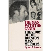The Man With The Candy: The Story of the Houston Mass Murders