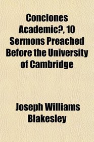 Conciones Academic, 10 Sermons Preached Before the University of Cambridge