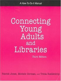 Connecting Young Adults And Libraries: A How-to-Do-It Manual For Librarians (How-to-Do-It Manuals for Libraries, No. 133) (How-to-Do-It Manuals for Libraries, No. 133.)
