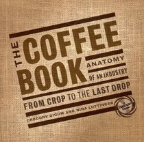 The Coffee Book: Anatomy of an Industry from Crop to the Last Drop